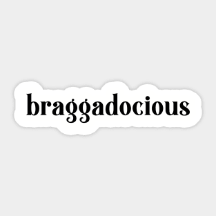 braggadocious Sticker